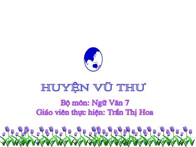 Bài giảng Ngữ văn 7 - Văn bản: Đồng dao mùa xuân - Trần Thị Hoa