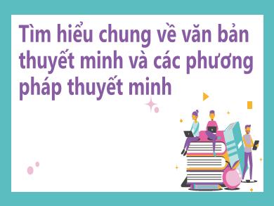 Bài giảng Ngữ văn 8 - Bài 11: Tìm hiểu chung về văn bản thuyết minh và các phương pháp thuyết minh