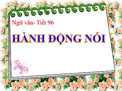 Bài giảng Ngữ Văn 8 - Tiết 96: Hành động nói