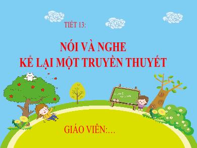 Bài giảng Ngữ văn Lớp 6 (Nói và nghe) - Tiết 13+14: Kể lại một truyền thuyết