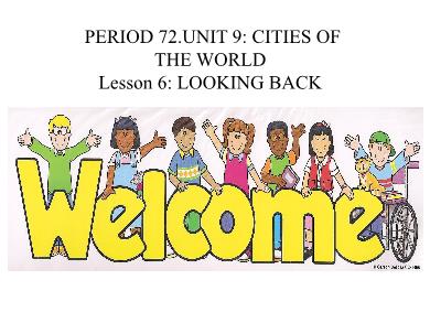 Bài giảng Tiếng Anh 6 - Unit 9: Cities of the world - Lesson 6: Looking back