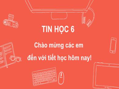 Bài giảng Tin học 6 - Bài 2: Xử lí thông tin