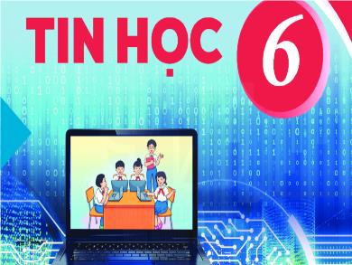 Bài giảng Tin học 6 - Bài 3: Thông tin trong máy tính