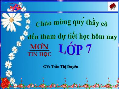 Bài giảng Tin học 7 - Bài 5: Thao tác với bảng tính - Trần Thị Duyên