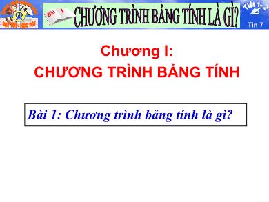 Bài giảng Tin học 7 - Chương I - Bài 1: Chương trình bảng tính là gì?