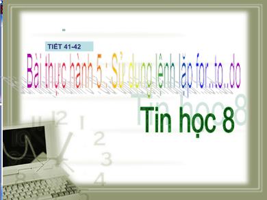 Bài giảng Tin học 8 - Bài thực hành 5: Sử dụng lệnh lặp for, to, do