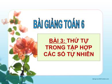 Bài giảng Toán 6 - Bài 3: Thứ tự trong tập hợp các số tự nhiên (Tiết 3)