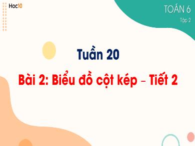 Bài giảng Toán 6 (Cánh diều) - Tuần 20 - Bài 2: Biểu đồ cột kép (Tiết 2)
