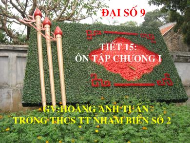 Bài giảng Toán 9 (Đại số) - Tiết 15: Ôn tập chương 1 - Hoàng Anh Tuấn