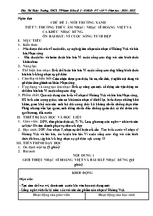 Giáo án Âm nhạc 7 - Chủ đề 2 - Tiết 7: Thường thức âm nhạc: Nhạc sĩ Hoàng Việt và ca khúc nhạc rừng - Năm học 2024-2025 - Đào Thị Thúy