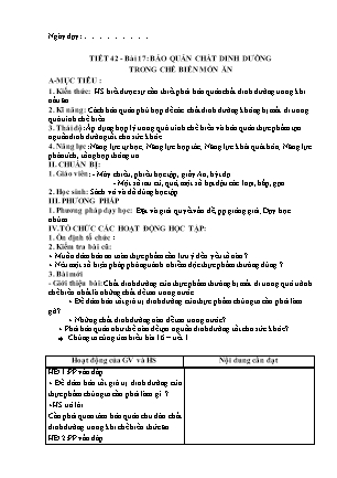 Giáo án Công nghệ 6 - Bài 17 (Tiết 42): Bảo quản chất dinh dưỡng trong chế biến món ăn