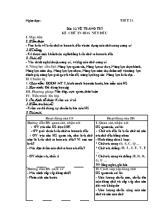Giáo án Mĩ thuật 6 - Bài 23 - Tiết 21: Vẽ trang trí: Kẻ chữ in hoa nét đều (Tiết 1)