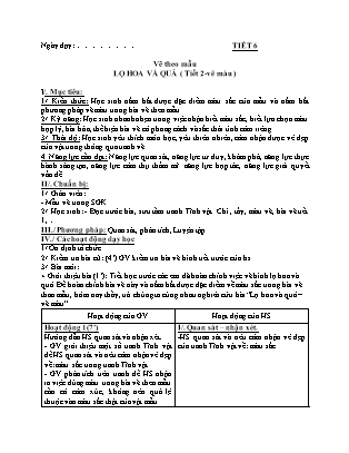 Giáo án Mĩ thuật 7 - Tiết 6: Vẽ theo mẫu: Lọ hoa và quả (Tiết 2 - Vẽ màu)