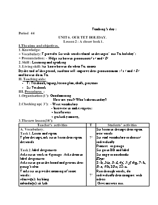 Giáo án Tiếng anh 6 - Unit 6: Our Tet holiday - Period 44 - Lesson 2: A closer look 1