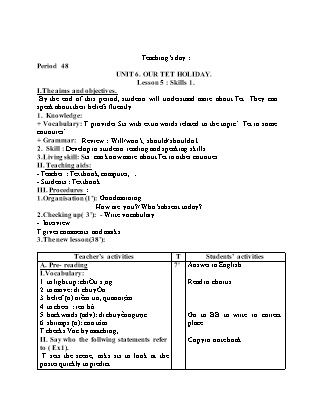Giáo án Tiếng anh 6 - Unit 6: Our Tet holiday - Period 48 - Lesson 5: Skills 1
